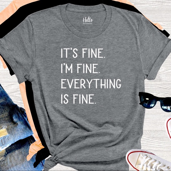 It’s fine I’m fine everything is fine T - Picture 1 of 1